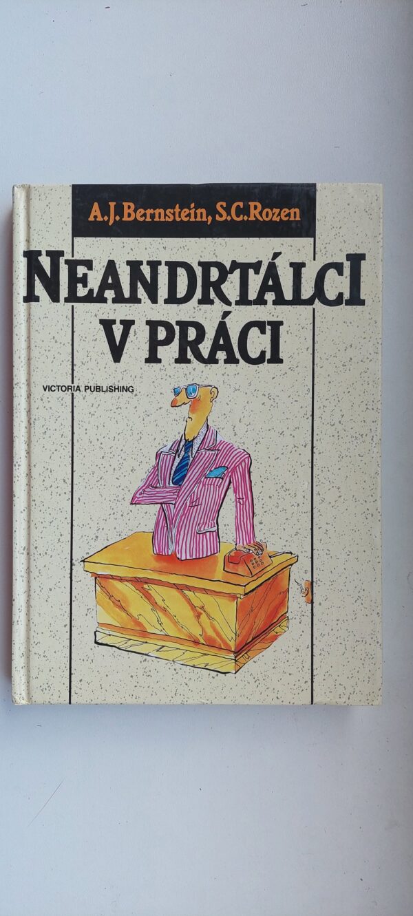 Albert J. Bernstein & Sydney Craft Rozen: Neandrtálci v práci, 1993